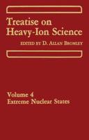 Treatise on Heavy-Ion Science: Volume 4 Extreme Nuclear States