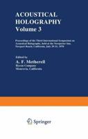 Acoustical Holography: Volume 3 Proceedings of the Third International Symposium on Acoustical Holography, Held at the Newporter Inn, Newport