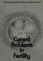 Current Problems in Fertility: Based on the Ifa Symposium Held in Stockholm, Sweden, April 2 4, 1970. Sponsored by Ahlen-Stiftelsen, Sven Och Dagmar