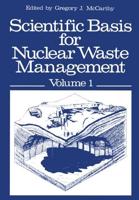 Scientific Basis for Nuclear Waste Management: Volume 1 Proceedings of the Symposium on Science Underlying Radioactive Waste Management, Materials Res