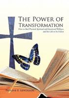 The Power of Transformation: How to Find Physical, Spiritual and Emotional Wellness and Live Life to Its Fullest