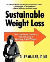 Sustainable Weight Loss: The Definitive Guide to Maintaining a Healthy Body Weight