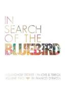 In Search of the Bluebird: Melancholy Stories on Love and Terror: Volume Two