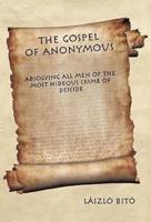 The Gospel of Anonymous: Absolving All Men of the Most Hideous Crime of Deicide