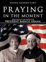 Praying in the Moment: Reflections on the Election of President Barack Obama