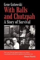 With Balls and Chutzpah: A Story of Survival