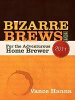 Bizarre Brews 101: For the Adventurous Home Brewer