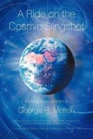 A Ride on the Cosmic Slingshot: A Metaphysical Memoir