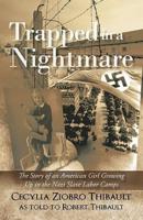 Trapped in a Nightmare: The Story of an American Girl Growing Up in the Nazi Slave Labor Camps