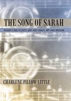 The Song of Sarah: Poverty and Plenty, Grit and Grace, Wit and Wisdom