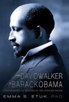 From David Walker to Barack Obama: Ethiopianists as Keepers of the African Dream