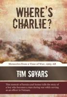 Where's Charlie?: Memories from a Time of War, 1965-68