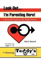 Look Out, I'm Parenting Here: A Survival Guide for the Single Parent