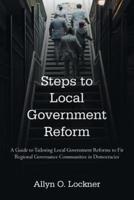 Steps to Local Government Reform: A Guide to Tailoring Local Government Reforms to Fit Regional Governance Communities in Democracies