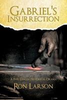 Gabriel's Insurrection: A Full Length Historical Drama