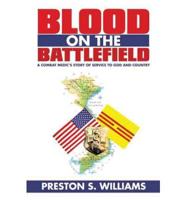 Blood on the Battlefield: A Combat Medic's Story of Service to God and Country