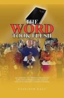 THE WORD TOOK FLESH: INCARNATING THE CHRISTIAN MESSAGE IN IGBO LAND OF NIGERIA IN THE LIGHT OF VATICAN II'S THEOLOGY OF INCULTURATION.