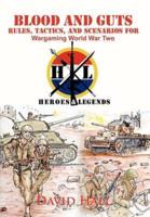 Blood and Guts: Rules, Tactics, and Scenarios for Wargaming World War Two