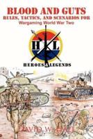 Blood and Guts: Rules, Tactics, and Scenarios for Wargaming World War Two