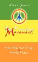 The Freedom Movement: Free Food, Free Drugs & World Peace