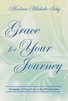 Grace For Your Journey: Sermons of Survival in the Wilderness