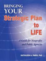 Bringing Your Strategic Plan to Life: A Guide for Nonprofits and Public Agencies