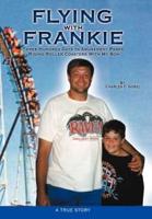 Flying with Frankie: Three Hundred Days in Amusement Parks Riding Roller Coasters with My Son