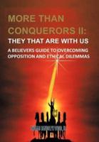 More than Conquerors II: They That Are with Us: A Believer's Guide to Overcoming Opposition and Ethical Dilemmas