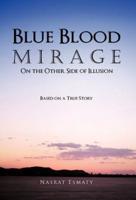 Blue Blood Mirage: On the Other Side of Illusion