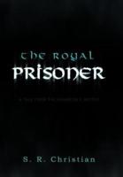 The Royal Prisoner: A Tale from the Dungeon's Depths