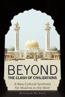 Beyond the Clash of Civilizations: A New Cultural Synthesis for Muslims in the West