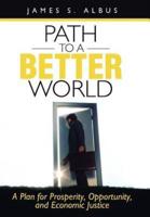 Path to a Better World: A Plan for Prosperity, Opportunity, and Economic Justice