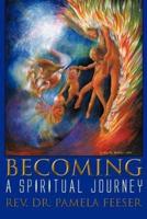 Becoming: A Spiritual Journey
