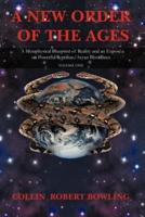 A New Order of the Ages: Volume One: A Metaphysical Blueprint of Reality and an Expose on Powerful Reptilian/Aryan Bloodlines