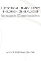 Historical Demography Through Genealogies: Explorations Into Pre-1900 American Population Issues