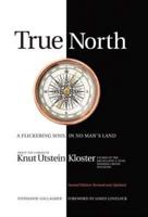 True North: A Flickering Soul in No Man's Land; Knut Utstein Kloster, Father of the $40-Billion-A-Year Modern Cruise Industry