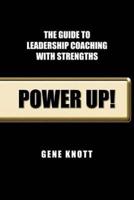 Power Up!: The Guide to Leadership Coaching with Strengths