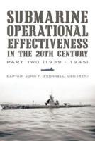 Submarine Operational Effectiveness in the 20th Century: Part Two (1939 - 1945)