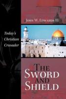 The Sword and Shield: Today's Christian Crusader