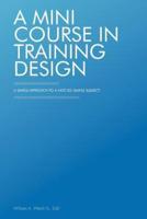 A Mini Course in Training Design: A Simple Approach to a Not-So-Simple Subject