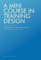 A Mini Course in Training Design: A Simple Approach to a Not-So-Simple Subject