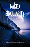 Naked Singularity: The Heart Science of Infinite Conciousness