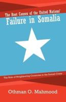 The Root Causes of the United Nations' Failure in Somalia: The Role of Neighboring Countries in the Somali Crisis