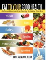 Eat to Your Good Health: Exchange Lists and Meal Planning for Eating Disorders