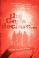 The Gods Declare...: Enter a World of Glittering Deception, and Danger Whose Dazzle Takes the Breath Away