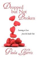 Dropped But Not Broken: Learning to Love from the Inside Out