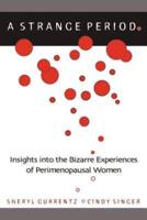 A Strange Period.: Insights into the Bizarre Experiences of Perimenopausal Women