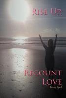 Rise Up, Recount Love