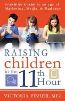 Raising Children in the 11th Hour