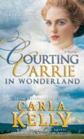 Courting Carrie in Wonderland : A Novel
